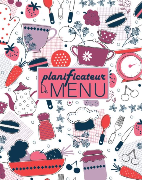 Planificateur de Menus : Carnet Parfait pour Organiser, Suivre et Planifier vos Menus & Liste de Courses de la semaine - 106 pages Format 18 x 22 cm