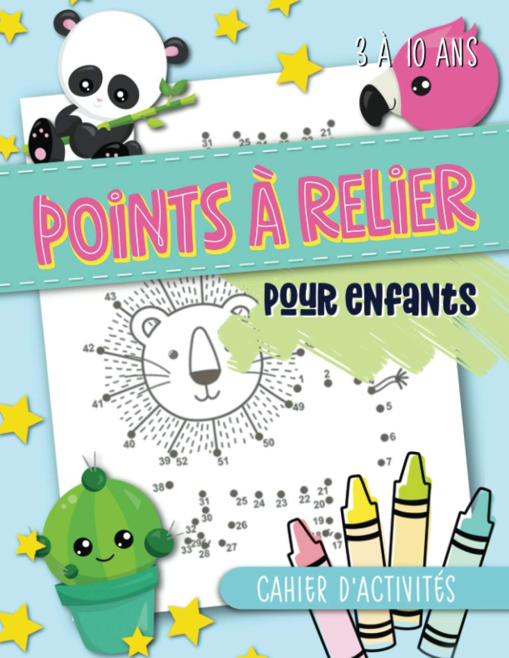 Points à relier pour enfants : cahier d'activités : 3 à 10 ans - 100 pages Format 21,5 x 28 cm
