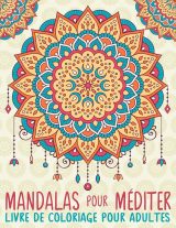 Mandalas Pour Méditer : Livre De Coloriage Pour Adultes - 66 pages Format A4