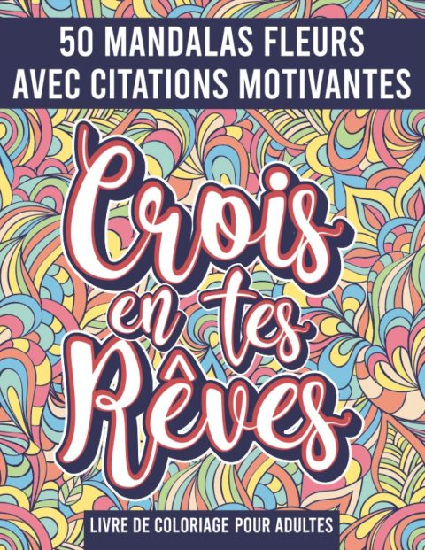 Mandala Fleurs Livre de Coloriage pour adultes : 50 Mandalas avec citations motivantes, messages positifs - 100 pages Format A4