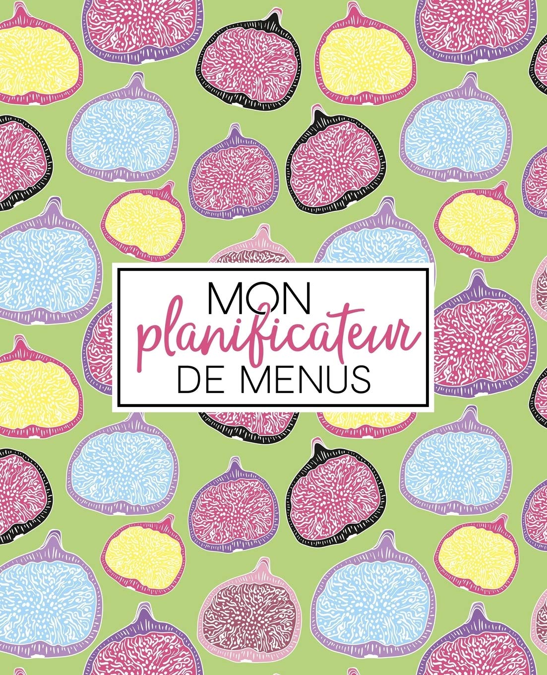 Mon planificateur de menus : Organise, suis et planifie tes menus de la semaine - 108 pages Format 19x23cm