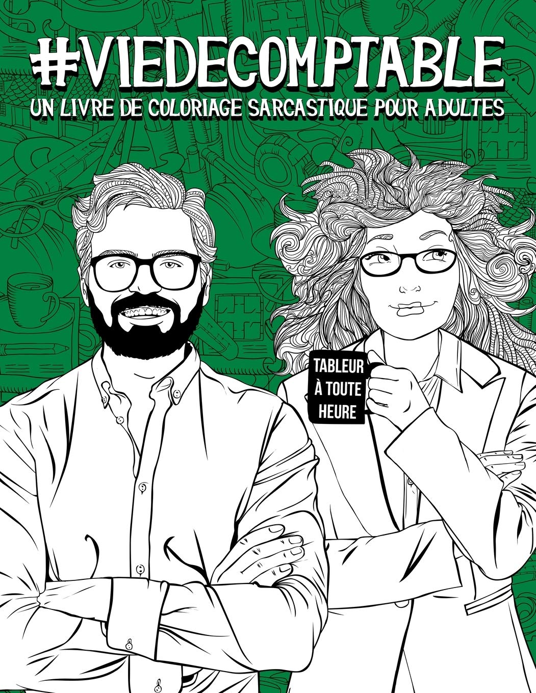 Vie de comptable : Livre de coloriage sarcastique pour adultes, anti-stress pour comptables, conseillers fiscaux et experts comptables - 106 pages Format A4
