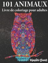 101 animaux livre de coloriage pour adultes : Motifs de mandalas réduisant le stress - Format A4 - 206 pages