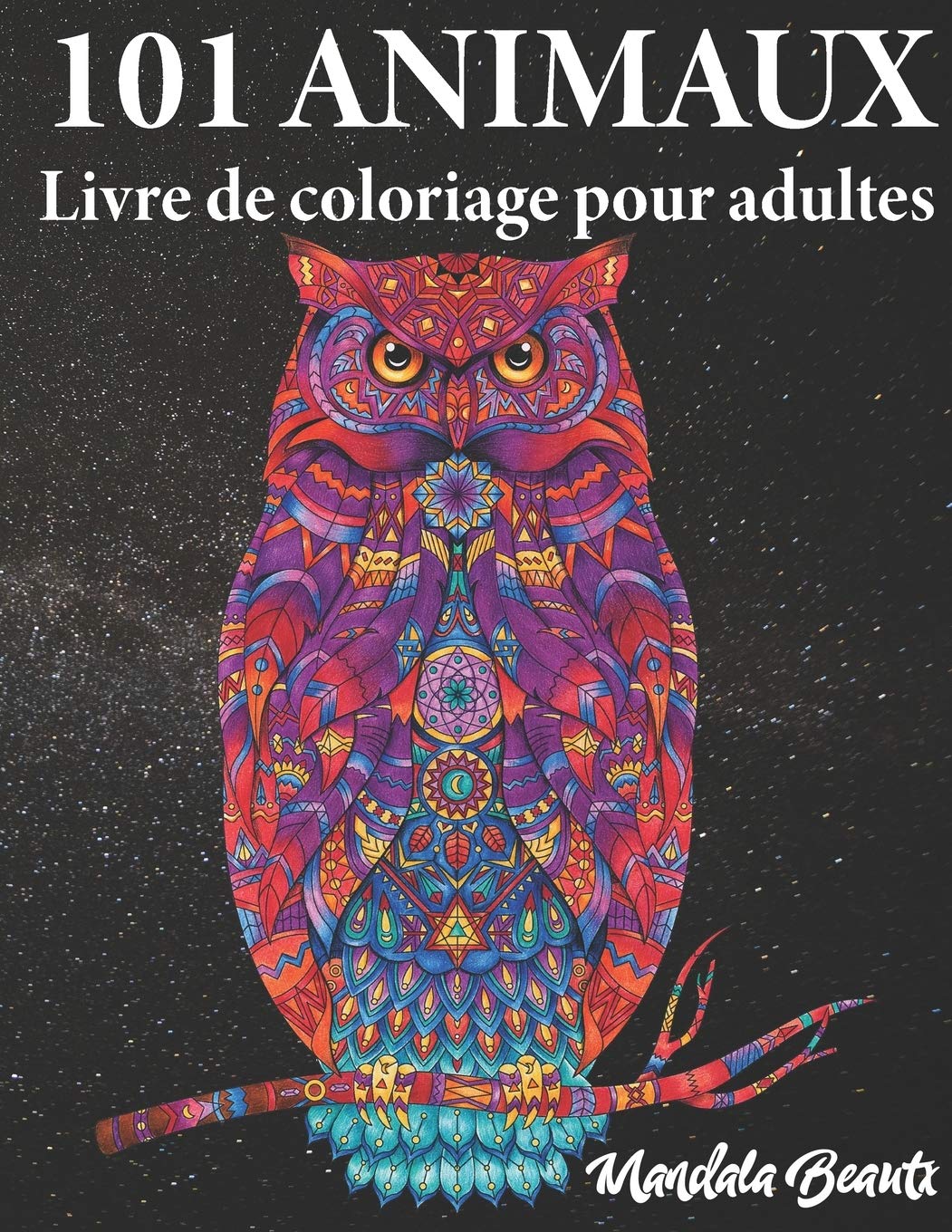 101 animaux livre de coloriage pour adultes : Motifs de mandalas réduisant le stress - Format A4 - 206 pages
