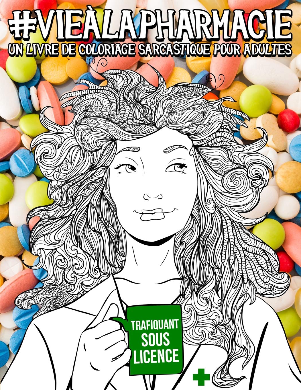 Livre de coloriage anti-stress drôle, original et sarcastique pour pharmaciens et étudiants en pharmacie - 102 pages Format A4