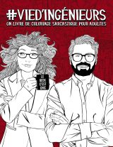Vie d’ingénieurs : Un livre de coloriage sarcastique pour adultes - Pour ingénieurs et ingénieures, étudiants et étudiantes en écoles d’ingénieurs - 108 pages Format A4