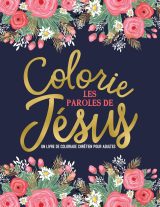 Colorie les paroles de Jésus : Un livre de coloriage chrétien pour adultes - 96 pages Format A4