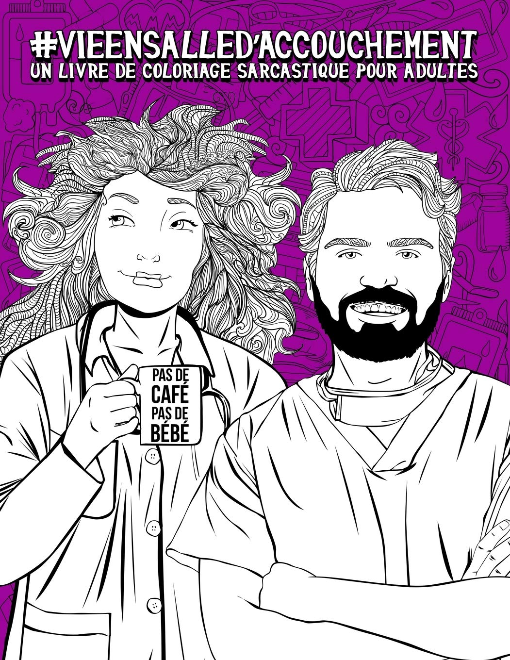Livre de coloriage sarcastique pour adultes : Livre anti-stress pour obstétriciens, gynécologues & médecins - 102 pages Format A4