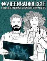 Vie en radiologie : Un livre de coloriage sarcastique pour adultes - pour radiologues, technologues en radiologie, échographistes et dosimétristes - 106 pages Format A4