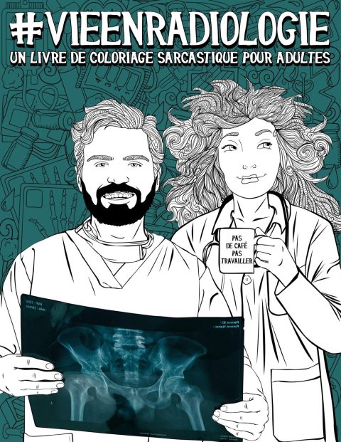 Vie en radiologie : Un livre de coloriage sarcastique pour adultes - pour radiologues, technologues en radiologie, échographistes et dosimétristes - 106 pages Format A4