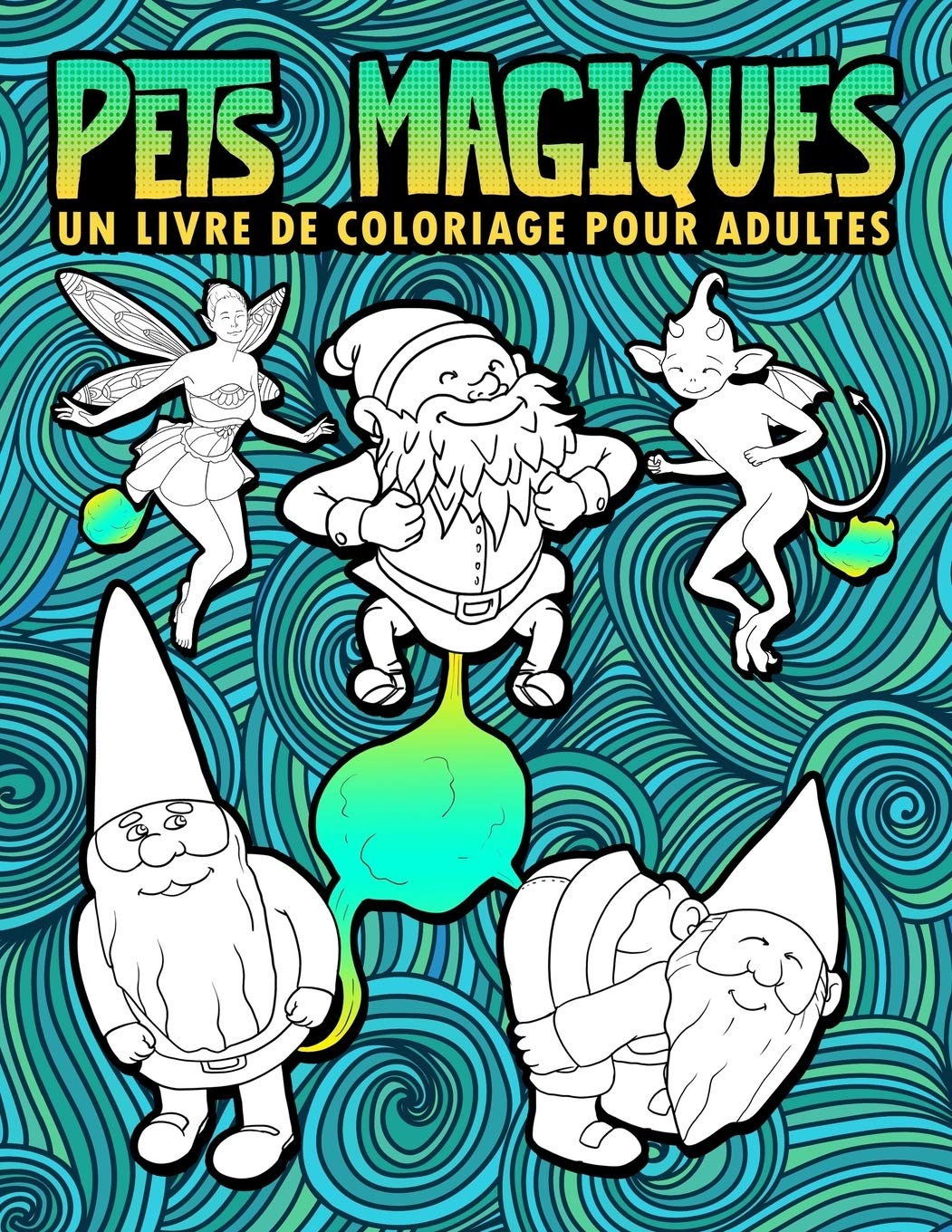 Pets magiques : Un livre de coloriage pour adultes - 30 pages drôles à colorier avec nains, sirènes, licornes, dragons & autres créatures magiques - 66 pages Format A4