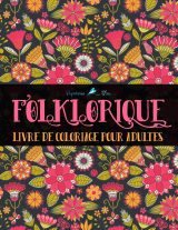 Folklorique : Livre De Coloriage Pour Adultes : Coloriages au style folk - 68 pages Format A4