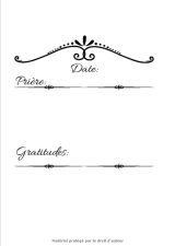 Carnet de Prières, Gratitudes, Amour : Livre de Prières, Gratitudes, Amour, Carnet de notes - 94 pages Format 15 x 22 cm