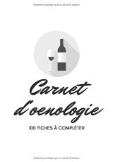 Carnet de dégustation de vins : initiation à l'oenologie - + de 150 fiches à remplir - 17 x 25cm