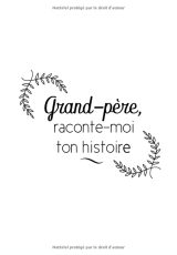 Grand-père Raconte moi ton Histoire : Journal mémoire à faire remplir - 90 pages - 18x25 cm