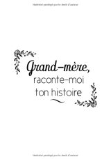 Grand-mère Raconte moi ton Histoire : Journal mémoire - 90 pages Format 18 x 25cm