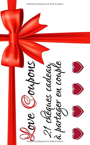Love Coupons: Le chéquier des amoureux, cadeaux et petits jeux plus ou moins coquins pour pimenter sa vie de couple - 44 pages Format 12 x 20 cm