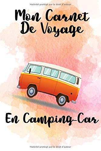 Mon Carnet De Voyage En Camping-Car : Journal de voyage a remplir pour camping-cariste, caravane van et voyage sur la route - 119 pages format 15 x 22 cm