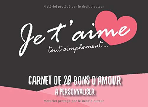 Je t'aime Carnet de 20 bons d'Amour | 20 Coupons en Couleur à personnaliser idée cadeau originale pour homme femme - 40 pages format 20 x 15 cm