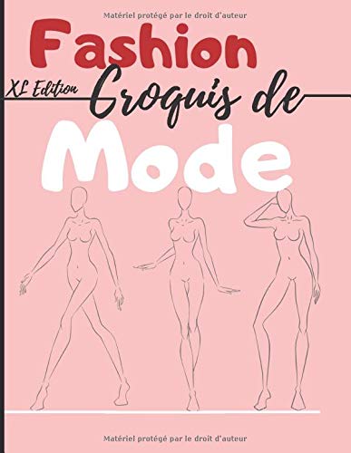 Carnet croquis mode stylisme art + 450 Figures de silhouettes (XL Edition) pour dessiner ses envies de vêtements, idéal pour les créateurs de mode - 230 pages Format A4