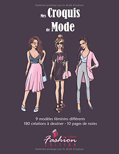 Mes Croquis de Mode : Cahier de dessin pour créateur de mode adulte adolescent 180 créations - 9 silouhettes différentes - 130 pages Format A4