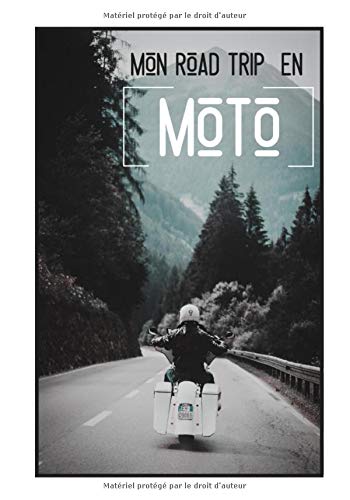 Mon road trip en moto : Carnet pour les amateurs de balade à moto - cadeau motard - 123 pages - 18 x 25 cm
