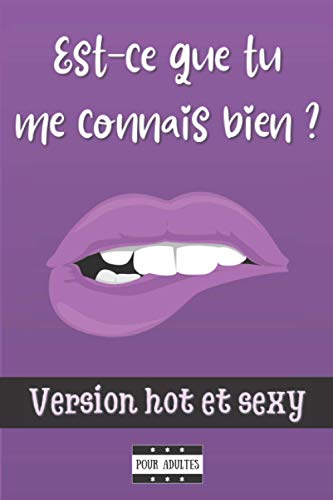 Est-ce que tu me connais bien ? Version Hot et Sexy : Le jeu coquin pour mieux se connaître et partager des gages intimes