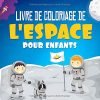 Livre de Coloriage de L'espace Pour Enfants - 30 Pages de Coloriage de Planètes, D'astronautes - 60 pages Format 21,5 x 21,5 cm