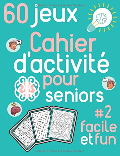 Cahier d'activité pour seniors facile et fun 60 jeux: Livre d'activité pour senior - Sudoku, coloriage et de labyrinthe - 68 pages Format A4