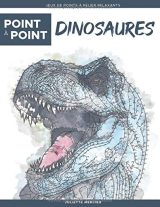 Point par point Dinosaures - Jeux de points à relier relaxants: Énigmes stimulantes et apaisantes pour soulager le stress - 40 pages Format A4