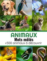 Animaux Mots Mêlés : Mots cachés Adultes sur les Animaux (avec Solutions) - Découvrez plus de 500 espèces animales - 51 pages Format A4