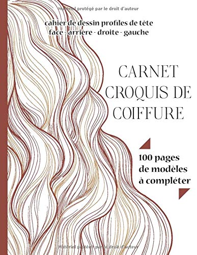 CARNET DE CROQUIS DE COIFFURE Cahier de Dessin Profiles de Tête Face - Arrière - Droite - Gauche 100 Pages de Modèles à Compléter - Format A4