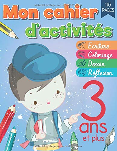 Cahier d'activités 3 ans : Apprendre a écrire , dessiner, colorier et a raisonner avec ( Labyrinthe enfant, Coloriage par numero, points a relier) 110 pages Format A4