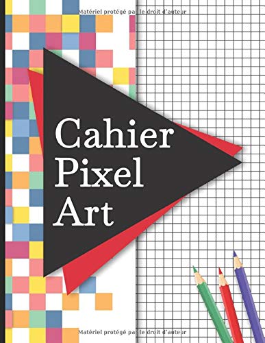 Cahier Pixel Art : quadrillé petits carreaux, idéal pour apprendre l'art du pixel (enfant et adulte) - 104 Pages vierges grand format A4