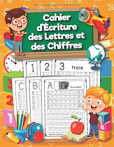 Cahier d'Écriture des Lettres et des Chiffres : Cahier d'écriture des chiffres et des lettres pour enfants dès 4 ans - 191 pages - Format 21,5 x 28 cm