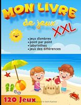 Livre de jeux XXL - 120 activités – jeux d’ombres, point par point, labyrinthes, jeux des différences – 130 pages format A4
