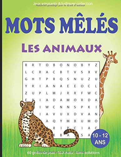 Mots mêlés les animaux 10 - 12 ans : Livre de jeux / cahier d'activités mots mêlés – 60 grilles de jeux - 81 pages format A4