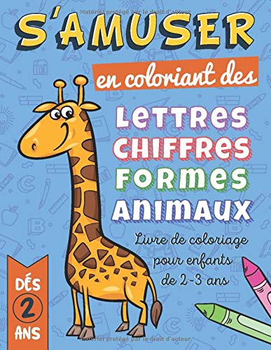 Livre de Coloriage enfant 2-3 ans : Apprendre les lettres et les chiffres, Livre de coloriage animaux enfant de 3 ans - 110 pages Format 21,5 x 28 cm (A4)