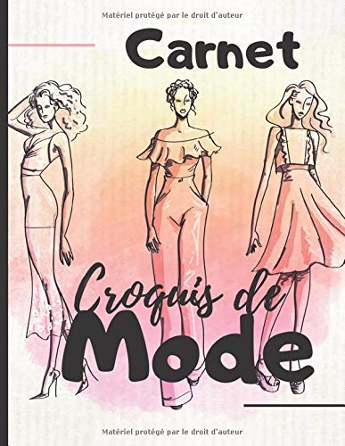 Carnet de croquis de mode +250 Figures de silhouettes de mannequins pour dessiner ses envies de vêtements, idéal pour les créateurs de mode - 130 pages Format A4