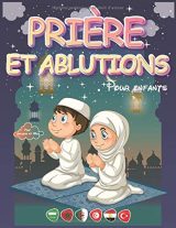 Prière et ablutions pour enfants de 4 à 10 ans : avec illustrations - 32 pages - Format 21,5 x 28cm