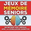 Jeux de Mémoire Seniors : Entretenir son cerveau  - 90 pages Format 21,5 x 21,5 cm