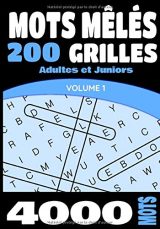 Mots Mêlés: Pour Adultes et Juniors - Gros Caractères - Carnet de Mots Mêlés de 200 grilles & 4000 mots avec solutions - 127 pages - Format 18 x 25 cm