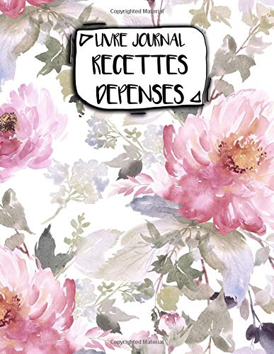 Journal Recettes Dépenses : A4 - 06 pages - Fleurs - Floral