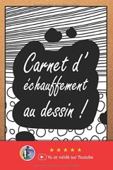 Carnet d'échauffement au dessin : Vous souhaitez apprendre le dessin et progresser en dessin ? Pensez donc à vous échauffer avant chaque séance - 71 pages Format 15 x 22 cm