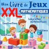 Livre de Jeux Mathématiques - Dès 5 ans - Grande section, CP, CE1 - 93 pages Format 21,5 x 21,5cm