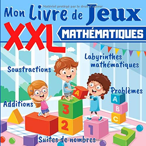 Mon Livre de Jeux Mathématiques XXL - Dès 5 ans - Livre d'exercices de maths pour enfants - Grande section, CP, CE1 - 93 pages Format 21,5 x 21,5 cm