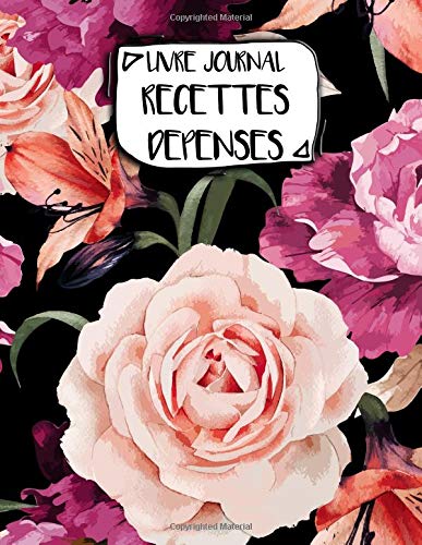 Livre Recettes Dépenses : A4 - 106 pages - Fleurs - Floral - rose