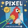 Pixel Art - Livre de Coloriages enfants. Dessins Pixel à reproduire, coloriages mystères et grilles vierges. Dès 5 ans. 40 pages Format 21,5 x 21,5 cm