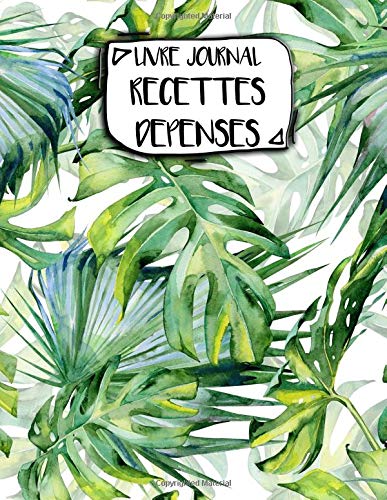 Livre Journal Recettes Dépenses: A4 - 106 pages - Plantes Vertes