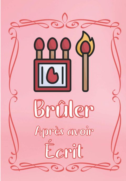 Brûler après avoir écrit : Repoussez vos limites, réfléchissez à votre passé, présent et futur, et créez un livre secret - 108 pages Format 18 x 25 cm